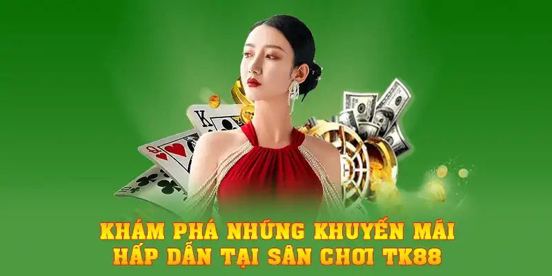 Cách nhận phần thưởng hấp dẫn từ khuyến mãi của TK88